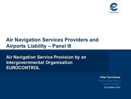Air Navigation Services Providers and Airports Liability – Panel III Air Navigation Service Provision by an Intergovernmental Organisation EUROCONTROL.