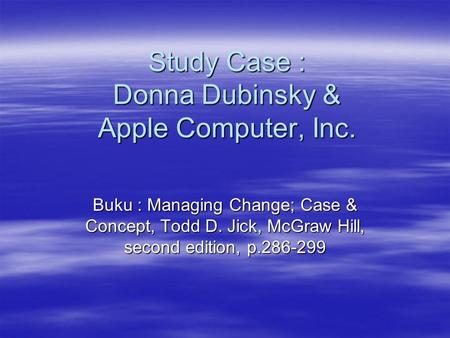 Study Case : Donna Dubinsky & Apple Computer, Inc.
