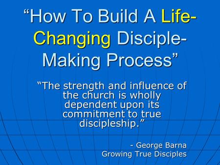 “How To Build A Life-Changing Disciple-Making Process”