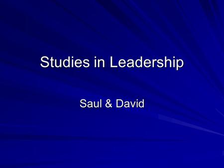Studies in Leadership Saul & David. Leadership: An Old Problem Matthew 9:38 Therefore beseech the Lord of the harvest to send out workers into His harvest.