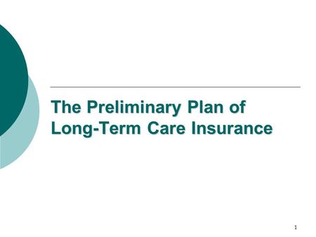 1 The Preliminary Plan of Long-Term Care Insurance.