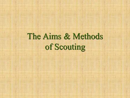 The Aims & Methods of Scouting
