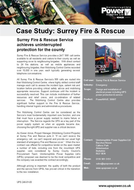Surrey Fire & Rescue Service provides a 24/7 '999' call centre available to all residents and visitors to their county as well as supporting cover to neighbouring.