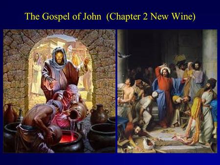 The Gospel of John (Chapter 2 New Wine). John 2:1-6 On the third day a wedding took place at Cana in Galilee. Jesus’ mother was there, and Jesus and his.