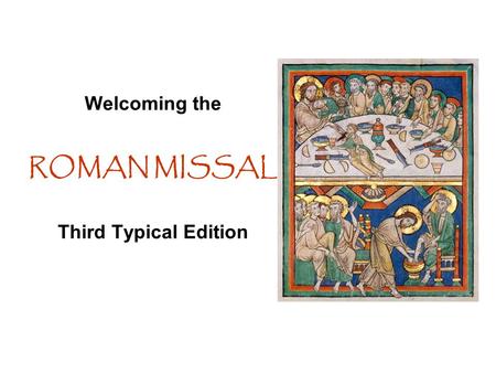 Welcoming the ROMAN MISSAL Third Typical Edition.