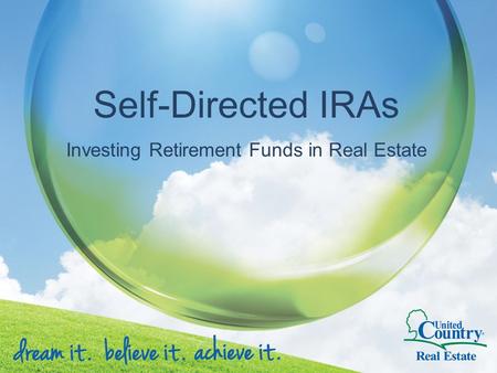 Self-Directed IRAs Investing Retirement Funds in Real Estate.