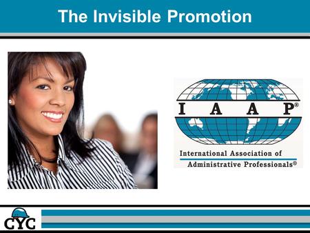 The Invisible Promotion. Learning Objectives  Develop a personal strategy for managing change  Eliminate the mistakes that can come with an invisible.
