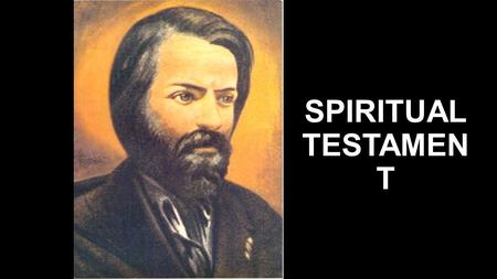 SPIRITUAL TESTAMEN T. This day, the 23rd of April, 1853, on completing my 40th year, in great physical sickness but sound in mind, I express here in a.