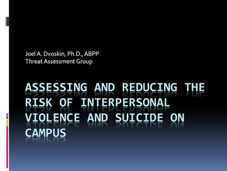 Joel A. Dvoskin, Ph.D., ABPP Threat Assessment Group.