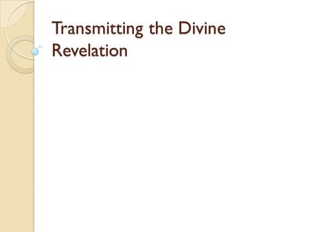 Transmitting the Divine Revelation. St Peter’s Preeminence TruthExplanation Christ established a Church. Christ intended to and did establish a Church: