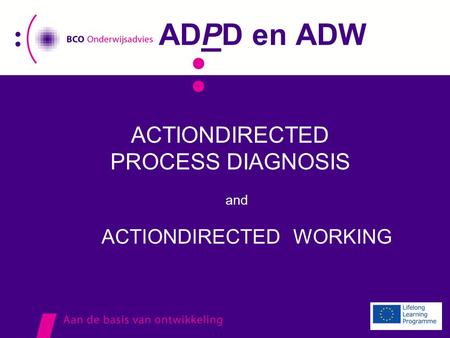 ADPD en ADW ACTIONDIRECTED PROCESS DIAGNOSIS and ACTIONDIRECTED WORKING.