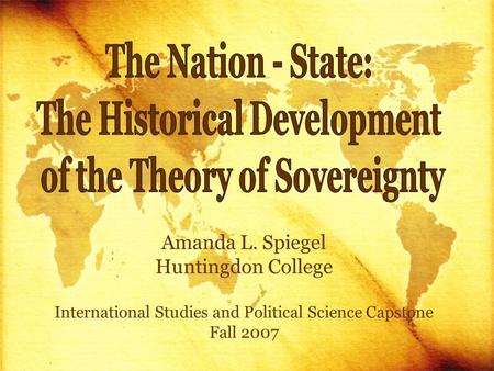 Amanda L. Spiegel Huntingdon College International Studies and Political Science Capstone Fall 2007.