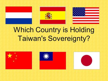 Which Country is Holding Taiwan's Sovereignty?. Regarding the dispute over Taiwan's sovereignty which continually makes headlines, the following analysis.