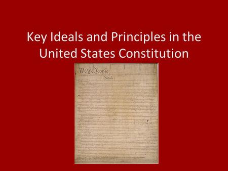 Key Ideals and Principles in the United States Constitution