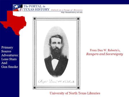 University of North Texas Libraries Primary Source Adventures: Lone Stars And Gun Smoke From Dan W. Roberts’s, Rangers and Sovereignty.