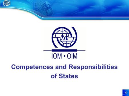 1 Competences and Responsibilities of States. 2 Competences and Responsibilities of States State sovereignty Sovereignty as a concept of international.