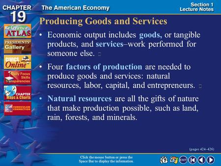 Section 1-4 Producing Goods and Services Economic output includes goods, or tangible products, and services–work performed for someone else.  Four factors.