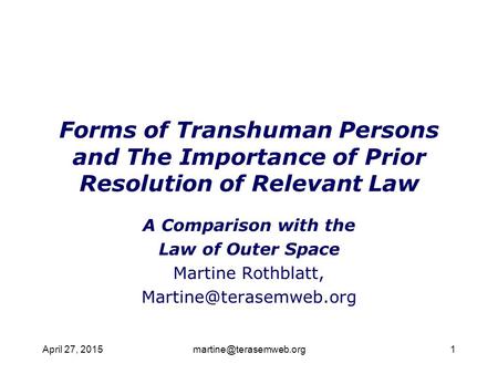 April 27, Forms of Transhuman Persons and The Importance of Prior Resolution of Relevant Law A Comparison with the Law of Outer.