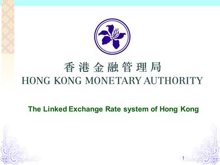 1 The Linked Exchange Rate system of Hong Kong. 2 1 April 1993 Exchange Fund Office Hong Kong Monetary Authority Banking Commissioner Office.
