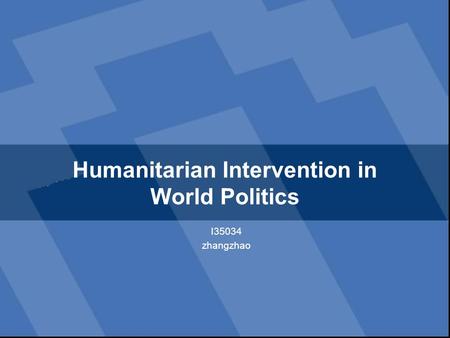 Humanitarian Intervention in World Politics I35034 zhangzhao.