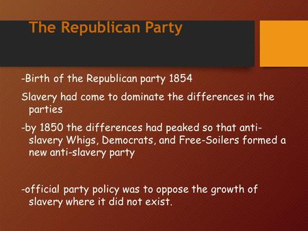 The Republican Party -Birth of the Republican party 1854