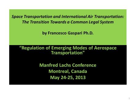 Space Transportation and International Air Transportation: The Transition Towards a Common Legal System by Francesco Gaspari Ph.D. “Regulation of Emerging.