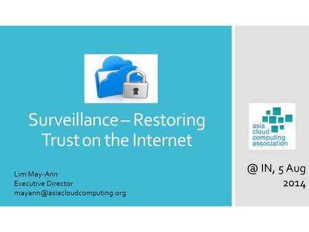 Surveillance – Restoring Trust on the IN, 5 Aug 2014 Lim May-Ann Executive Director