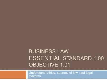 Business Law Essential Standard 1.00 Objective 1.01