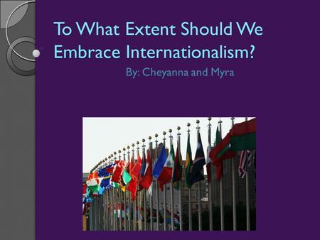 To What Extent Should We Embrace Internationalism?