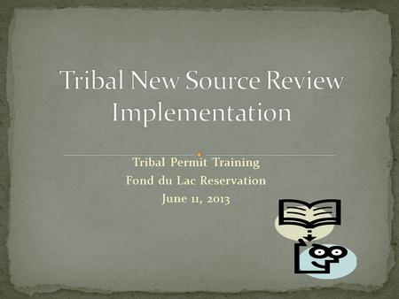 Tribal Permit Training Fond du Lac Reservation June 11, 2013.