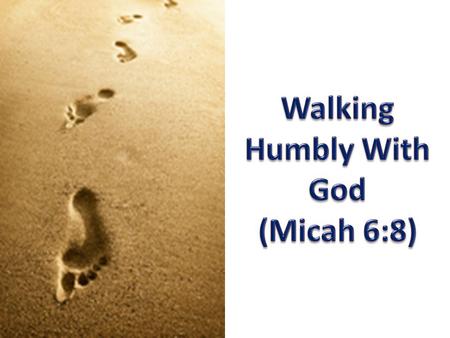 Walk Humbly With God… When you OBSERVE NATURE (Psalm 8:3-9, Exodus 3:3-5)