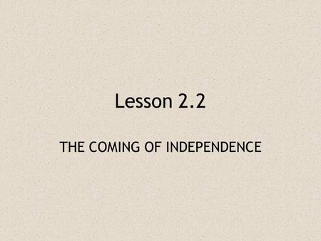 THE COMING OF INDEPENDENCE