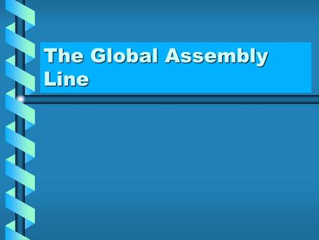 The Global Assembly Line. Volkswagen’s Global Assembly Line.