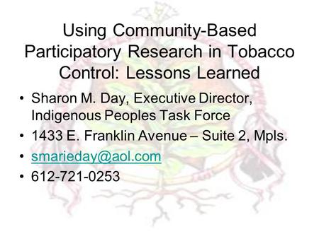 Using Community-Based Participatory Research in Tobacco Control: Lessons Learned Sharon M. Day, Executive Director, Indigenous Peoples Task Force 1433.
