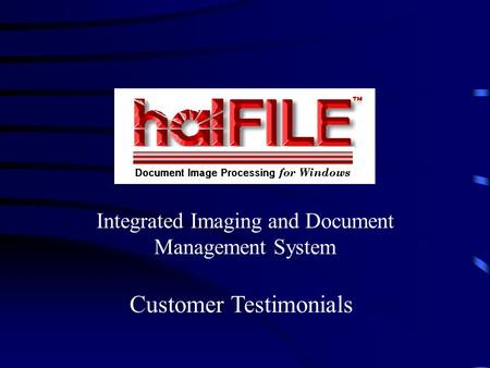 Integrated Imaging and Document Management System Customer Testimonials.