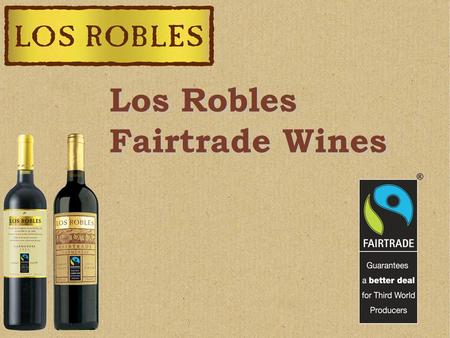®Los Robles Fairtrade Wines. CHILE AREA :742.000 sq. Km. It claims sovereignty over 2 million square kilometers POPULATION :15.000.000 inhabitants LENGTH.