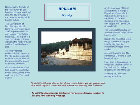 RPS.LAM Kandy To start this slideshow click on this picture – once it starts you can advance each slide by clicking on it or wait and it will advance automatically.