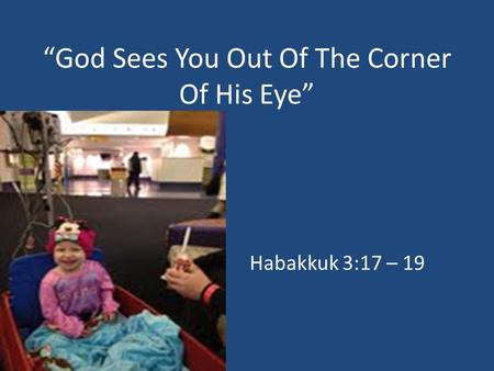 “God Sees You Out Of The Corner Of His Eye”