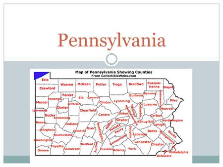 Pennsylvania. William Penn Founded PA in 1682 Pennsylvania means “Penns Woods” after William Penn’s father.