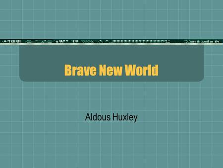 Brave New World Aldous Huxley. Introduction  Genre  This is a novel of dystopia - an imaginary place of the most horrific environment; in this case,