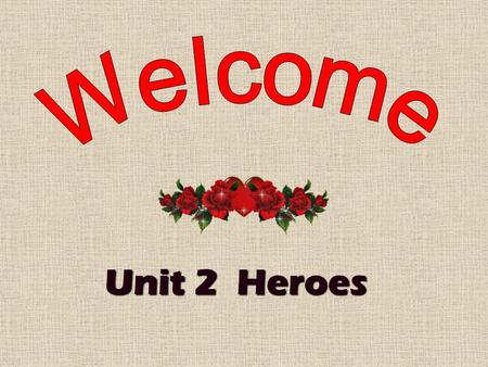 Unit 2 Heroes What’re the similarities ( 相似之处 ) of these people?