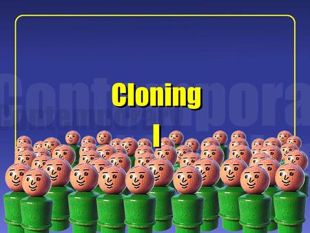 1 I I Cloning. 2 Some Background:  What is cloning? Original nucleus “Donor” nucleus Somatic Cell Nuclear Transfer (SCNT) Reproductive Cloning Therapeutic.