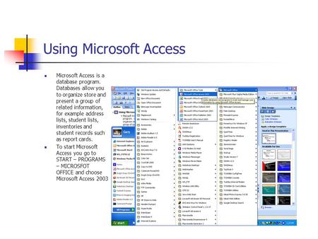 Using Microsoft Access Microsoft Access is a database program. Databases allow you to organize store and present a group of related information, for example.