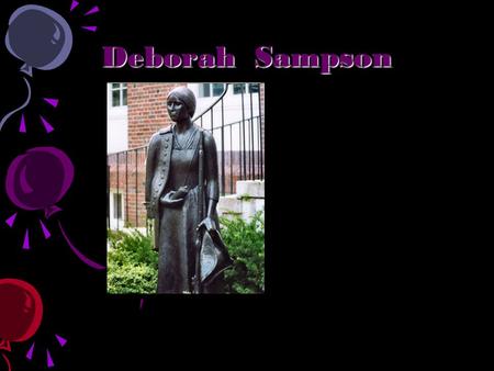 Deborah Sampson. Early life!!!!!!!! Deborah was born on December 17,1760. Deborah was born on December 17,1760. Plimpton Massachusetts Plimpton Massachusetts.