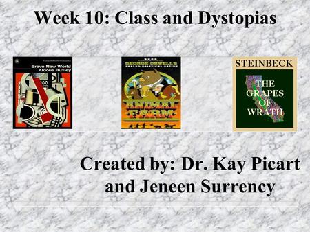 Week 10: Class and Dystopias Created by: Dr. Kay Picart and Jeneen Surrency.