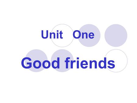 Good friends Unit One. honest adj. a person telling the truth,not cheating or stealing eg:I think my friend should be honest. an honest witness brave.