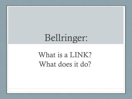 Bellringer: What is a LINK? What does it do?. What is LINK? Link…. connects claim to evidence: How does the evidence/example support the claim? is reasonable.
