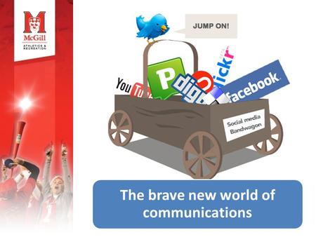 The brave new world of communications. Goodbye posters….Hello social media.