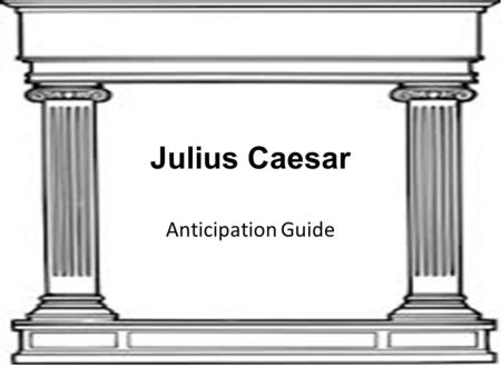 Julius Caesar Anticipation Guide.