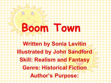 Boom Town Written by Sonia Levitin Illustrated by John Sandford
